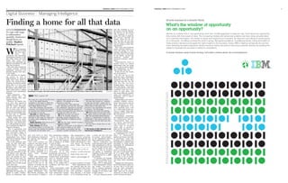 4                                                                                                                                                      FINANCIAL TIMES FRIDAY NOVEMBER 27 2009           FINANCIAL TIMES FRIDAY NOVEMBER 27 2009   5


Digital Business | Managing Intelligence

Finding a home for all that data
RESOURCES                                                                                                                                                               who the customer is, it is
                                                                                                                                                                        the person you bill. Market-
To cope with leaps                                                                                                                                                      ing will say it’s the person
in information                                                                                                                                                          who responds to a cam-
                                                                                                                                                                        paign. For sales it might be
quantity, businesses                                                                                                                                                    the person signing the
should focus on                                                                                                                                                         cheque. These are all cor-
                                                                                                                                                                        rect, but they are not com-
quality. Stephen                                                                                                                                                        mon. You have to agree how
Pritchard reports                                                                                                                                                       you are going to treat that
                                                                                                                                                                        information.”
                                                                                                                                                                          This, more than hardware



W
              hen companies                                                                                                                                             assets, network capacity, or
              started to build                                                                                                                                          even the ability to write
              the first enter-                                                                                                                                          complex algorithms to ana-
              prise       data                                                                                                                                          lyse data, goes to the heart
warehouse and knowledge                                                                                                                                                 of the debate around the
management systems, in the                                                                                                                                              resources      needed      for
late 1970s, there was little                                                                                                                                            advanced business intelli-
doubt that these were                                                                                                                                                   gence.
projects that demanded sig-                                                                                                                                               Organisations need to
nificant investment in both                                                                                                                                             decide, early on, which
time and resources.                                                                                                                                                     information they are going
   The early data warehouse                                                                                                                                             to use, and be honest about
systems certainly required                                                                                                                                              the completeness, or other-
mainframe resources, and                                                                                                                                                wise, of their data sets.
running queries took days,                                                                                                                                                If they do not, the results
if not weeks.                                                                                                                                                           can be disastrous.
   But advances in comput-                                                                                                                                                “In the run up to the
ing power, as well as                                                                                                                                                   financial crisis, institutions
improvements in program-                                                                                                                                                knew that there were three
ming, have done much to                                                                                                                                                 categories of risk but they
reduce the infrastructure                                                                                                                                               only had data for one. So
demands of business intelli-                                                                                                                                            that was the one they
gence (BI). It is now quite                                                                                                                                             thought about,” says Accen-
possible to run small-scale                                                                                                                                             ture’s Ms Harris. “You need
BI queries using little more                                                                                                                                            to understand all of the risk
than a data source, a laptop                                                                                                                                            variables and how they
computer and a spreadsheet        Everything in its place: with data warehousing appliances, the bottleneck is the time it takes to load information       dreamstime   relate to each other, and
program.                                                                                                                                                                this needs different technol-
   Some businesses – espe-                                                                                                                                              ogies and capabilities in
cially smaller ones – do           Q&A ING Lease UK                                                                                                                     modelling, and in experi-
indeed manage their data                                                                                                                                                mental design.”
analysis this way.                 ING Lease UK is part of the ING Group      disparate data sources into one              understanding profit and loss levers.          Organisations also need to
   However, BI experts cau-        – one of the largest financial             platform. This allowed us to make              We have now moved to a “nowhere            consider whether conven-
tion that this approach            companies in the world. In 2004, the       decisions in real time.                      to hide from the facts” culture, the IT      tional data sources, such as
struggles to scale up to sup-      company acquired three businesses            We ignored the “start small and            department has been removed from the         those produced by back-
port the larger enterprise,        from Abbey National Group.                 learn” approach and took the “start big      critical path to information and             office IT applications, or by
and can raise real difficul-          With 300 employees and 100,000          and understand” approach by focusing         everyone in the organisation has access      more specialist tools, such
ties in areas such as data         customers, the company has to ensure       on the most fundamental question we          to answers. This encourages                  as a retail point-of-sale sys-
governance and lead to com-        its reporting and market perception is     needed answering which was “where do         collaboration and end­to­end thinking.       tem or a supply chain man-
panies having multiple mas-        as accurate as it can be.                  we make our profit and why?”.                  DB What lessons did you learn from         agement system, really give
ter data sets, or “multiple           Dan Ilett, for Digital Business,          DB What has been your return?              this? What would you tell others to do?      the full picture.
versions of the truth”.            questioned Chris Stamper, chief              CS As an example, analysis of                CS That perception­based decision            Increasingly, companies
   “Many people start with         executive of ING Lease UK, about how       secondary income opportunity has             making is a characteristic of sales­led      are looking for ways to mine
something small in scope,          it creates useful intelligence from its    driven £600,000 of additional annual         organisations. That culture can be very      the information held in
and there is nothing wrong         information.                               income.                                      quickly moved with the right tools and       “unstructured” data, such
with that,” says Jeanne Har-          Digital Business What did you do to       DB How has using “internal” business       environment.                                 as e-mails, presentations
ris, a BI specialist at Accen-     improve internal reporting?                intelligence helped?                           We now have a strong focus on real         and documents, or even
ture’s Institute for High Per-        Chris Stamper We turned                   CS First, it has given us the ability to   data quality.                                video clips or recorded
formance Business.                 conventional wisdom on its head. We        make decisions based on fact rather                                                       phone calls, to provide a
   “But if marketing, and          found a tool that allowed the business     than intuition or perception and has         A full version of this interview is at:      basis for BI, and hence bet-
finance, and sales have their      to assemble all information from           provided complete transparency when          www.ft.com/intelligence                      ter decision making.
own scorecards, based on                                                                                                                                                  “As much as 80 per cent of
their own data, it will be a                                                                                                                                            the information in a com-
Tower of Babel. Very few          state hard drives in their      data management company.          ship management or enter-         a result, the data will only      pany     is    unstructured,
organisations have done a         data warehouses, because of       “Even at data loading           prise resource planning.          be as good – and as timely –      against just 20 per cent that
good job of creating a single     the superior data through-      rates of 10 gigabytes an          Such transactional data are       as the information held in        is structured,” notes Bob
view of their data.”              put they offer.                 hour, there is one company        almost always historic, and       those underlying systems.         Tennant, chief executive at
   Nor is the hardware chal-        But such systems are          that is looking at 39 weeks       leads to BI acting as a “rear       Before companies can            Recommind, a company that
lenge one that chief infor-       expensive and large organi-     to load its data.”                view mirror” for manage-          build enterprise-wide knowl-      specialises in using search
mation officers – or users of     sations, in particular, are       This is leading some com-       ment, rather than as an           edge management or BI sys-        technology for information
business data – can com-          beginning to struggle with      panies to consider alterna-                                         tems, they also need to work      risk management.
pletely ignore.                   the time it takes to load       tive approaches to analytics,                                       on the quality of the data.         “Most business intelli-
   Although        processing     data into a warehouse or a      such     as    stream-based       ‘There are a lot of               Data can also be accurate         gence is focused on that 20
power has increased in line       BI system, especially if it     processing. It is also            useful, unstructured              but partial, or misleading,       per cent of structured data,
with Moore’s Law and data         comes     from     multiple     prompting businesses to                                             especially if they were origi-    as it is pretty high value
storage has also fallen in        sources.                        look at BI tools, as well as      data that are not                 nally gathered for a differ-      and easy to deal with. But
price, the growth of busi-
ness data is faster still. Vol-
                                    “With data warehousing
                                  appliances [dedicated com-
                                                                  broader-based technologies
                                                                  such as enterprise search,
                                                                                                    taken advantage of’               ent purpose.
                                                                                                                                        “A customer, for example,
                                                                                                                                                                        there are a lot of useful,
                                                                                                                                                                        unstructured data that are
umes of data are reckoned         puters for data processing],    that can examine data in                                            can exist in multiple IT sys-     not being taken advantage
to double every 12 to 18          the bottleneck is not the       situ, rather than require                                           tems,” points out Tony            of.”
months, twice as fast as just     speed of the box or the         them to be loaded into a          accurate predictor of trends.     Young, CIO of Informatica,          Tapping into that unstruc-
three years ago.                  quantity of storage but the     warehouse and then proc-            “Most organisations don’t       a data management technol-        tured information might not
   Some businesses are react-     time it takes to load the       essed.                            use external data but rely        ogy vendor. “You need to          be easy. But it is the best,
ing by moving to grid-based       information, especially if        Such technologies could         on [data from] their opera-       have a common agreement           and for some companies,
supercomputers,       or    by    you are dealing with demo-      also help businesses to over-     tional systems to solve spe-      on who the customer is, for       probably the only way to
offloading BI processing to       graphic information,” says      come their reliance on data       cific problems,” explains         example, if you want to look      make more use of existing
private or public “clouds”.       Bill Hewitt, president and      from operational systems,         Earl Atkinson, a BI expert        at their history.                 resources, in order to make
Others are deploying solid-       chief executive of Kalido, a    such as customer relation-        at PA Consulting Group. As          “If I ask a financial person    better business decisions.
 