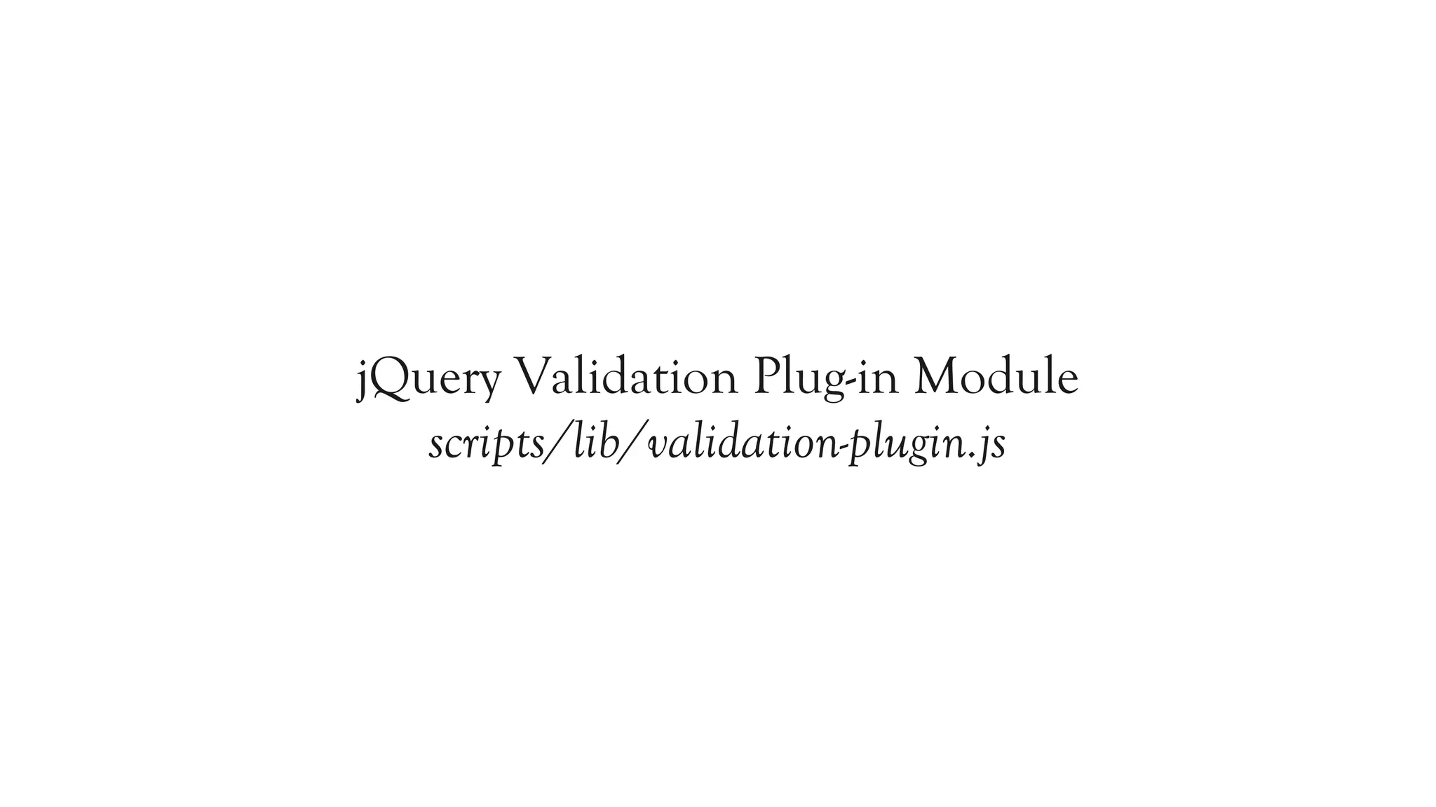 jQuery Validation Plug-in Module
   scripts/lib/validation-plugin.js
 