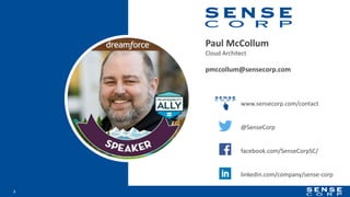 Paul McCollum
Cloud Architect
pmccollum@sensecorp.com
2
www.sensecorp.com/contact
@SenseCorp
facebook.com/SenseCorpSC/
linkedin.com/company/sense-corp
 