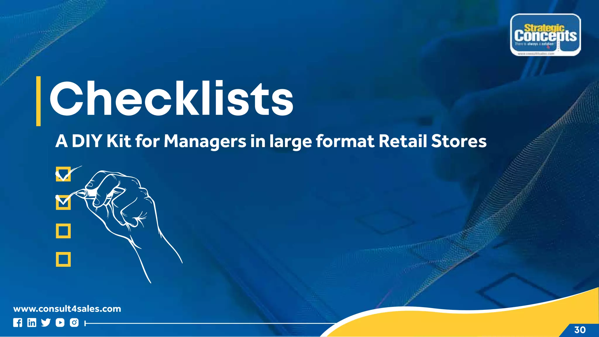 www.consult4sales.com
30
Checklists
A DIY Kit for Managers in large format Retail Stores
 