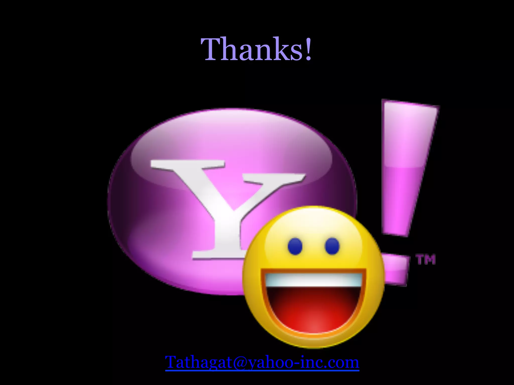 Thanks!




Tathagat@yahoo-inc.com
 