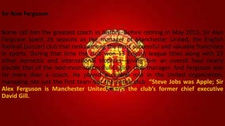 • 2. Dare to Rebuild Your Team
• Even in times of great success, Ferguson worked to rebuild his team. He is credited with
...
