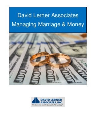 David Lerner Associates
Managing Marriage & Money
 