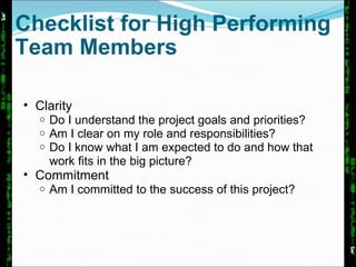Checklist for High Performing Team Members ,[object Object],[object Object],[object Object],[object Object],[object Object],[object Object]