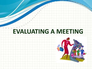 EVALUATING A MEETING
 