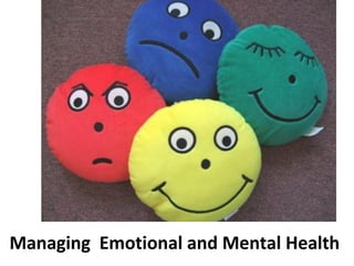 Managing Emotional and Mental Health

 