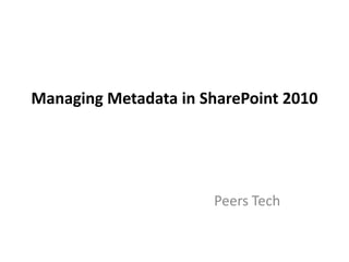 Managing Metadata in SharePoint 2010 Peers Tech 