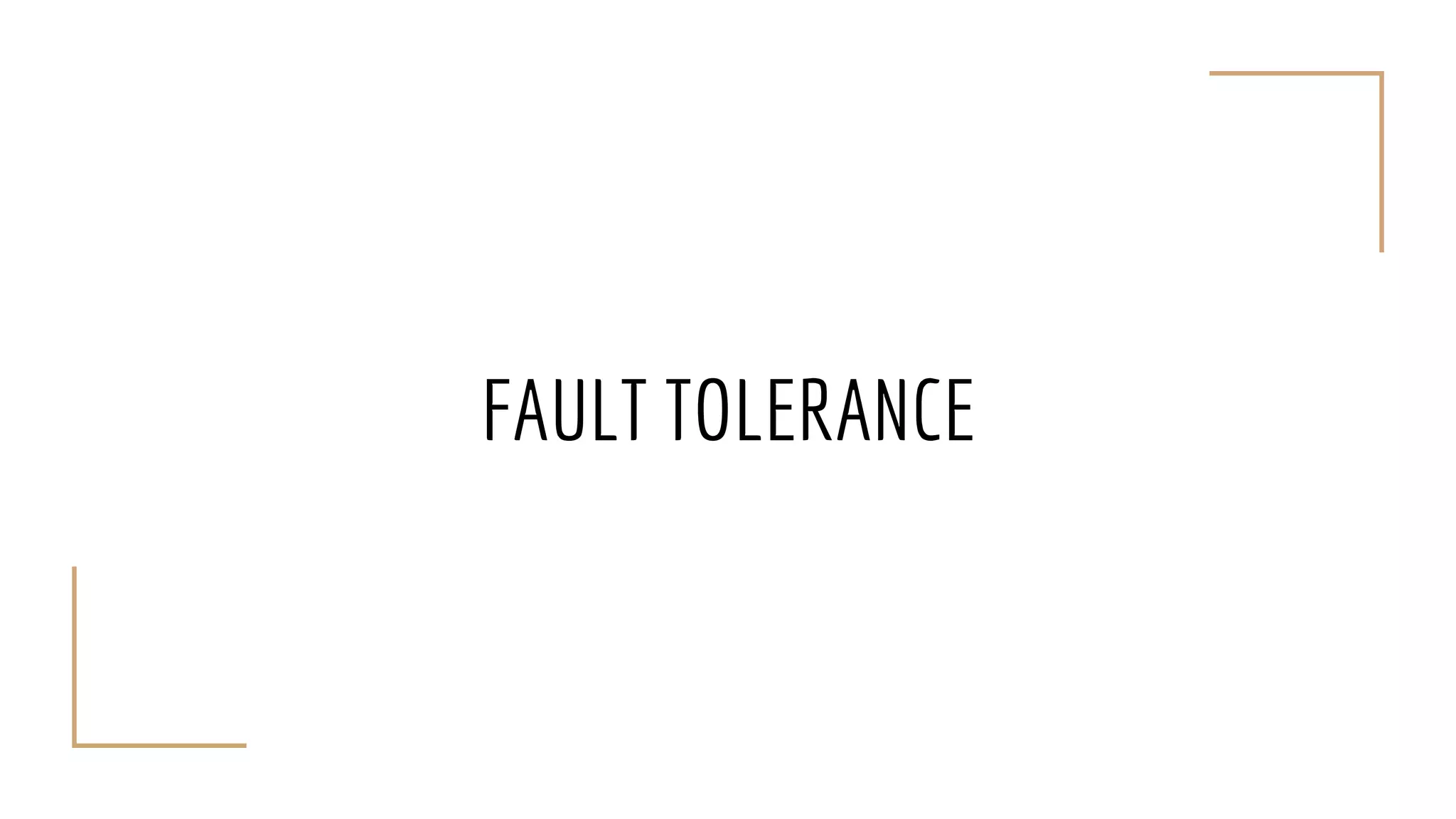 FAULT TOLERANCE
 