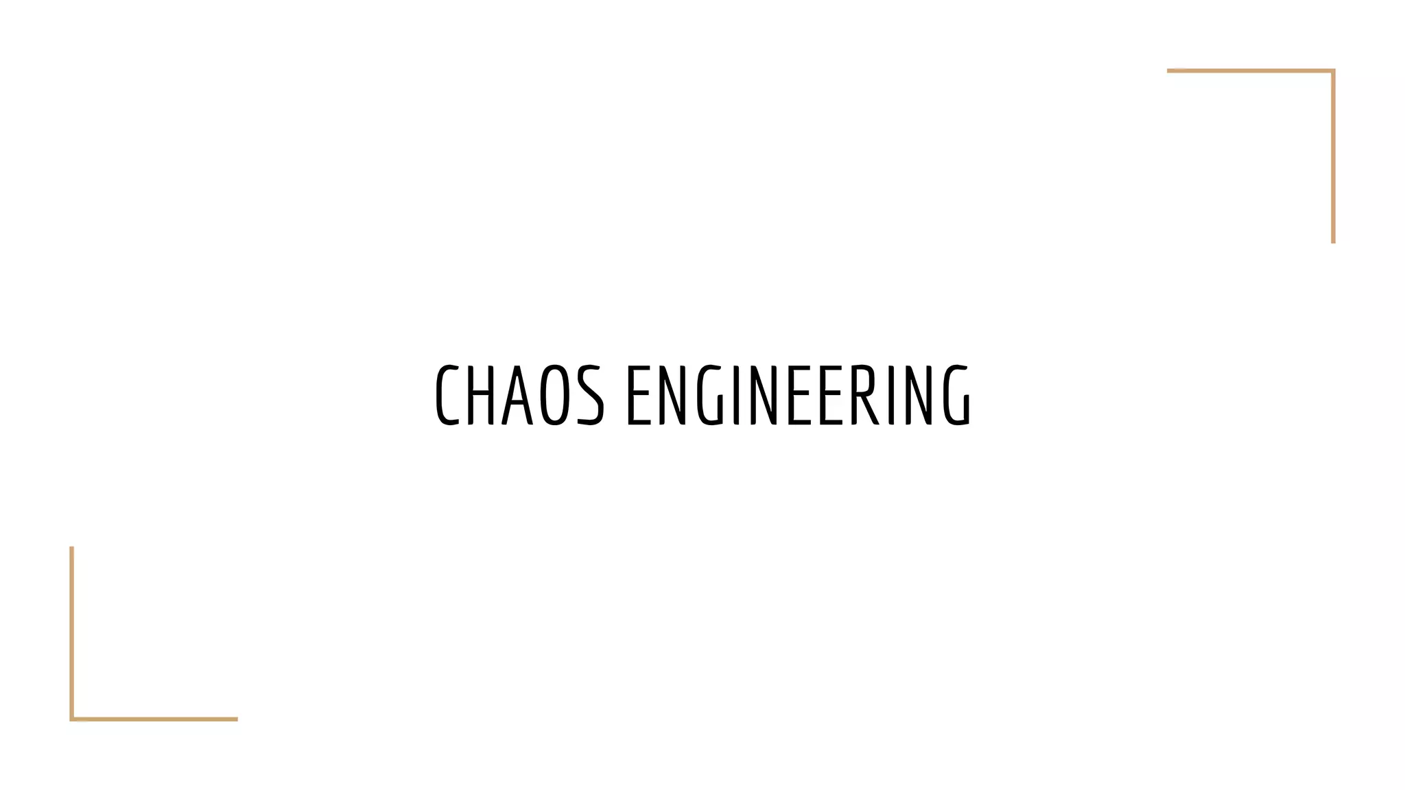 CHAOS ENGINEERING
 