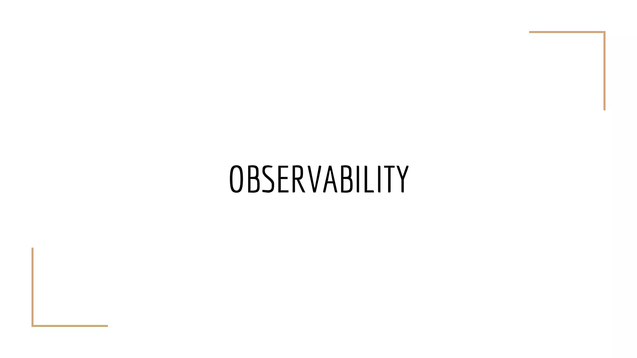 OBSERVABILITY
 
