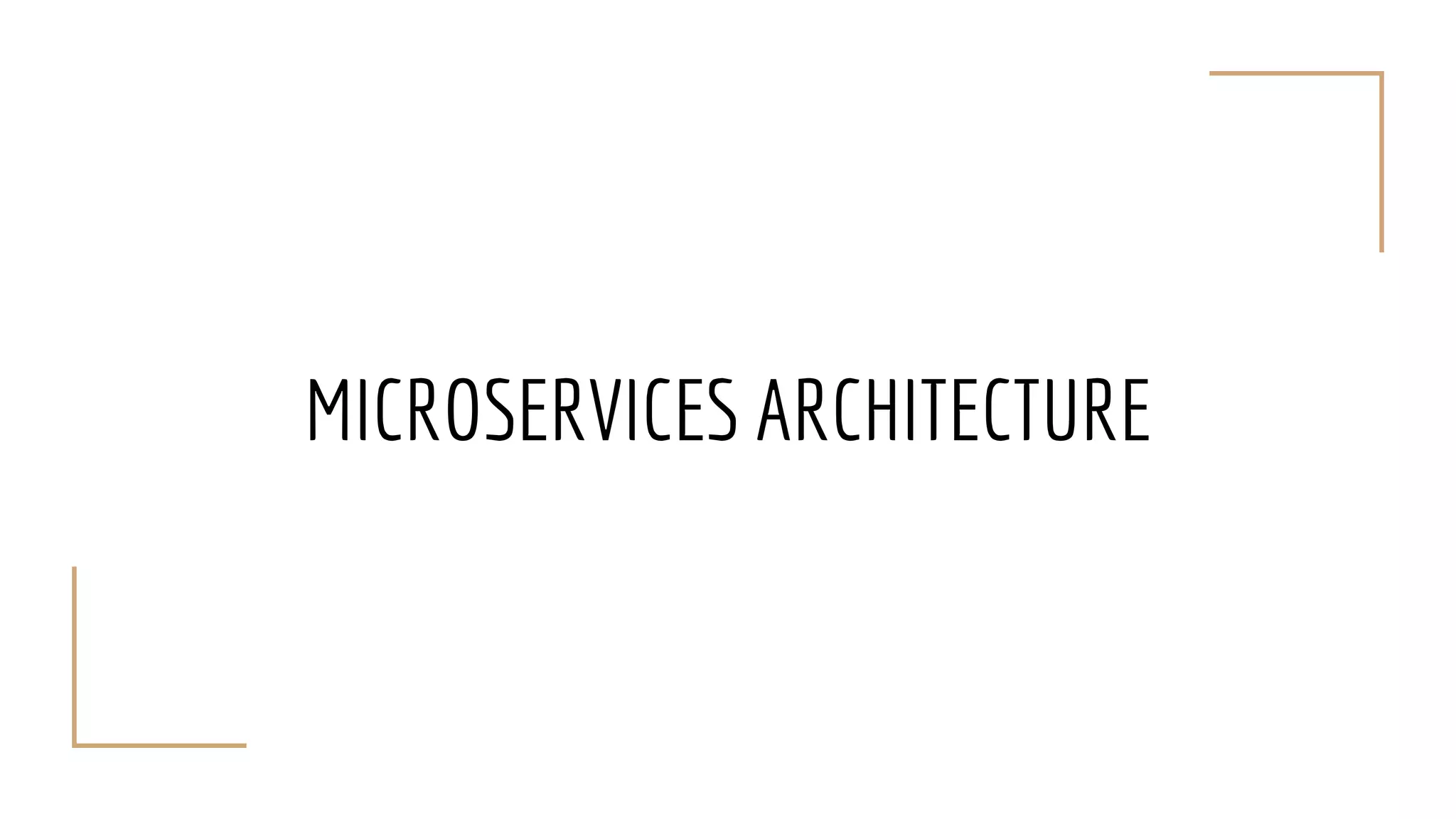 MICROSERVICES ARCHITECTURE
 