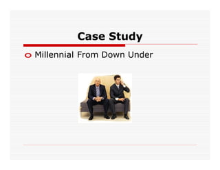 Case Study
o Millennial From Down Under
 
