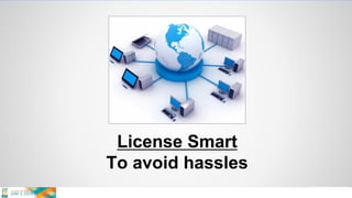License Smart
To avoid hassles
 