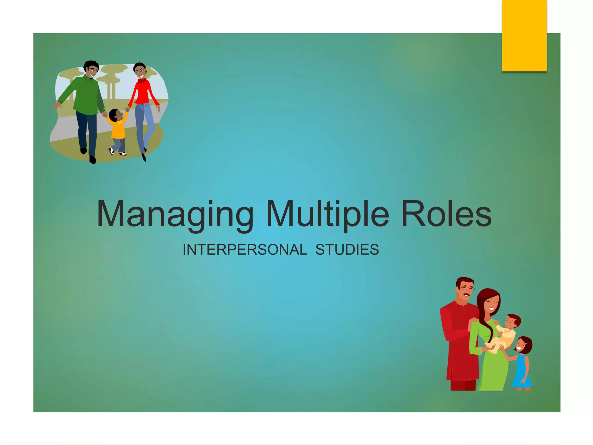 Managing Multiple Roles
INTERPERSONAL STUDIES
 