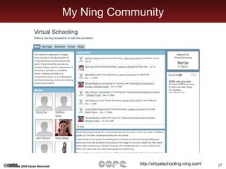 My Ning Community http://virtualschooling.ning.com/  