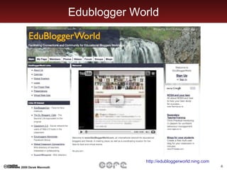Edublogger World http://edubloggerworld.ning.com 