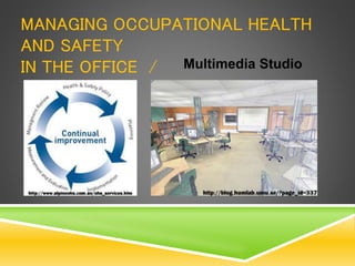 MANAGING OCCUPATIONAL HEALTH
AND SAFETY
IN THE OFFICE / Multimedia Studio
 