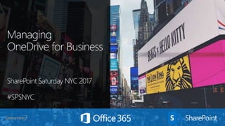 Managing
OneDrive for Business
SharePoint Saturday NYC 2017
#SPSNYC
 
