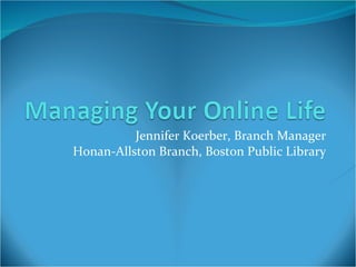 Jennifer Koerber, Branch Manager Honan-Allston Branch, Boston Public Library 