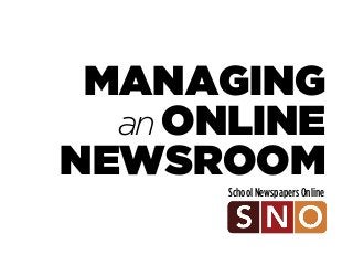 MANAGING
an ONLINE
NEWSROOM
School Newspapers Online
 