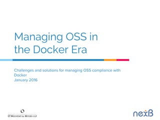 Managing OSS in
the Docker Era
 