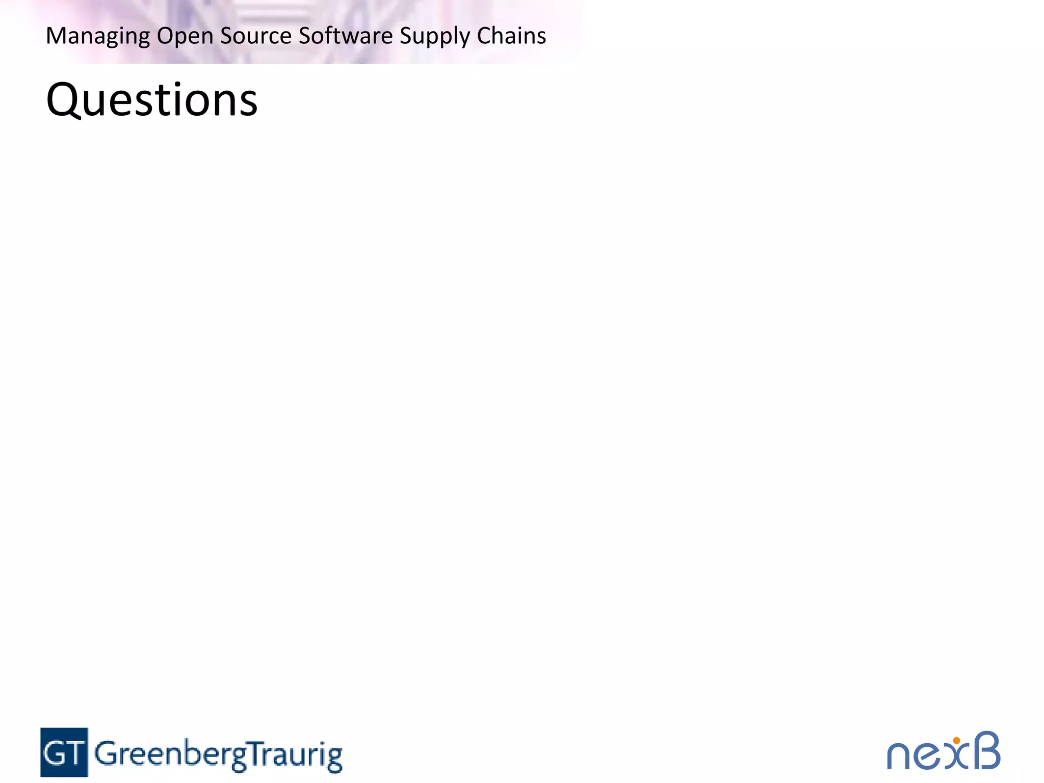 Managing Open Source Software Supply Chains
Questions
 