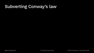 @KevinGoldsmith Nimble Autonomy
Subverting Conway’s law
CTO Connection / November 2021
 