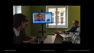 @KevinGoldsmith CTO Connection / November 2021
Nimble Autonomy
 