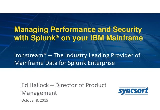 Managing Performance And Security With Splunk On Your Ibm - 
