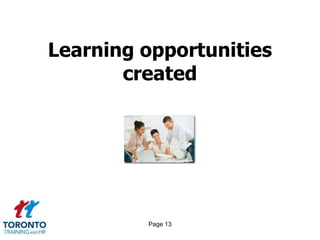 Learning opportunities
       created




         Page 13
 
