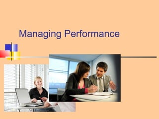 Managing Performance
 