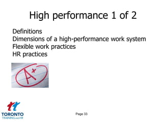 High performance 1 of 2
Definitions
Dimensions of a high-performance work system
Flexible work practices
HR practices




                    Page 33
 