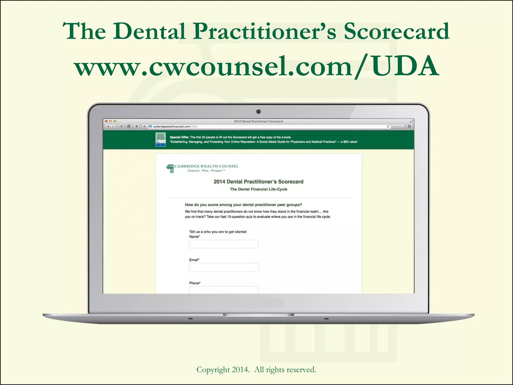 The Dental Practitioner’s Scorecard
www.cwcounsel.com/UDA
Copyright 2014. All rights reserved.
 