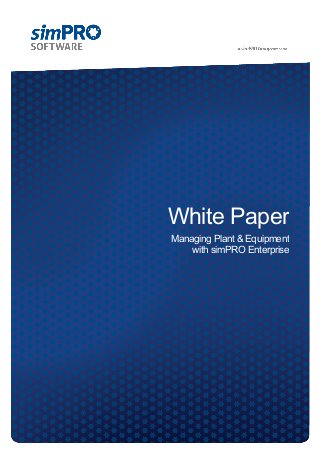 White Paper
Managing Plant & Equipment
with simPRO Enterprise
 