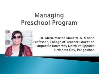 Dr. Maria Martha Manette A. Madrid
Professor, College of Teacher Education
Panpacific University North Philippines
Urdaneta City, Pangasinan
 