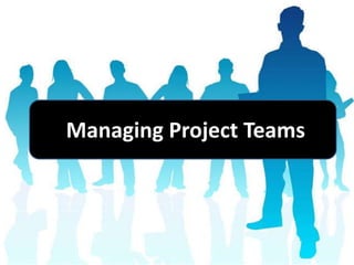  Managing Project Teams 