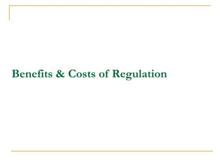 Benefits & Costs of Regulation
 