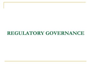 REGULATORY GOVERNANCE
 