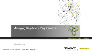 March 18, 2016
Managing Regulatory Requirements
 