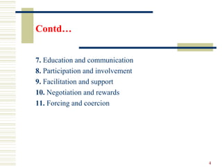 Contd…
7. Education and communication
8. Participation and involvement
9. Facilitation and support
10. Negotiation and rew...