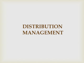 DISTRIBUTION
MANAGEMENT
 