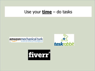 Use your time – do tasks
 