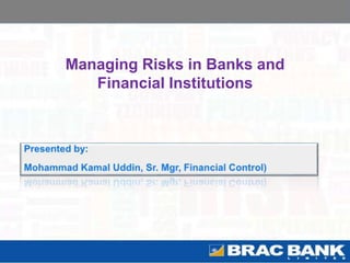 Managing Risks in Banks and
Financial Institutions
 