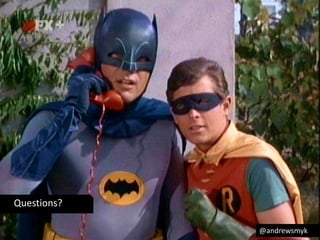 @andrewsmyk 
Questions? 
