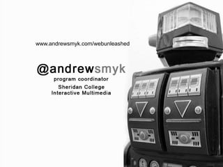 www.andrewsmyk.com/webunleashed 
 