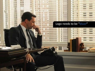 Logo needs to be “bluer” 
 