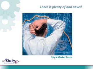 There is plenty of bad news!Stock Market Crash