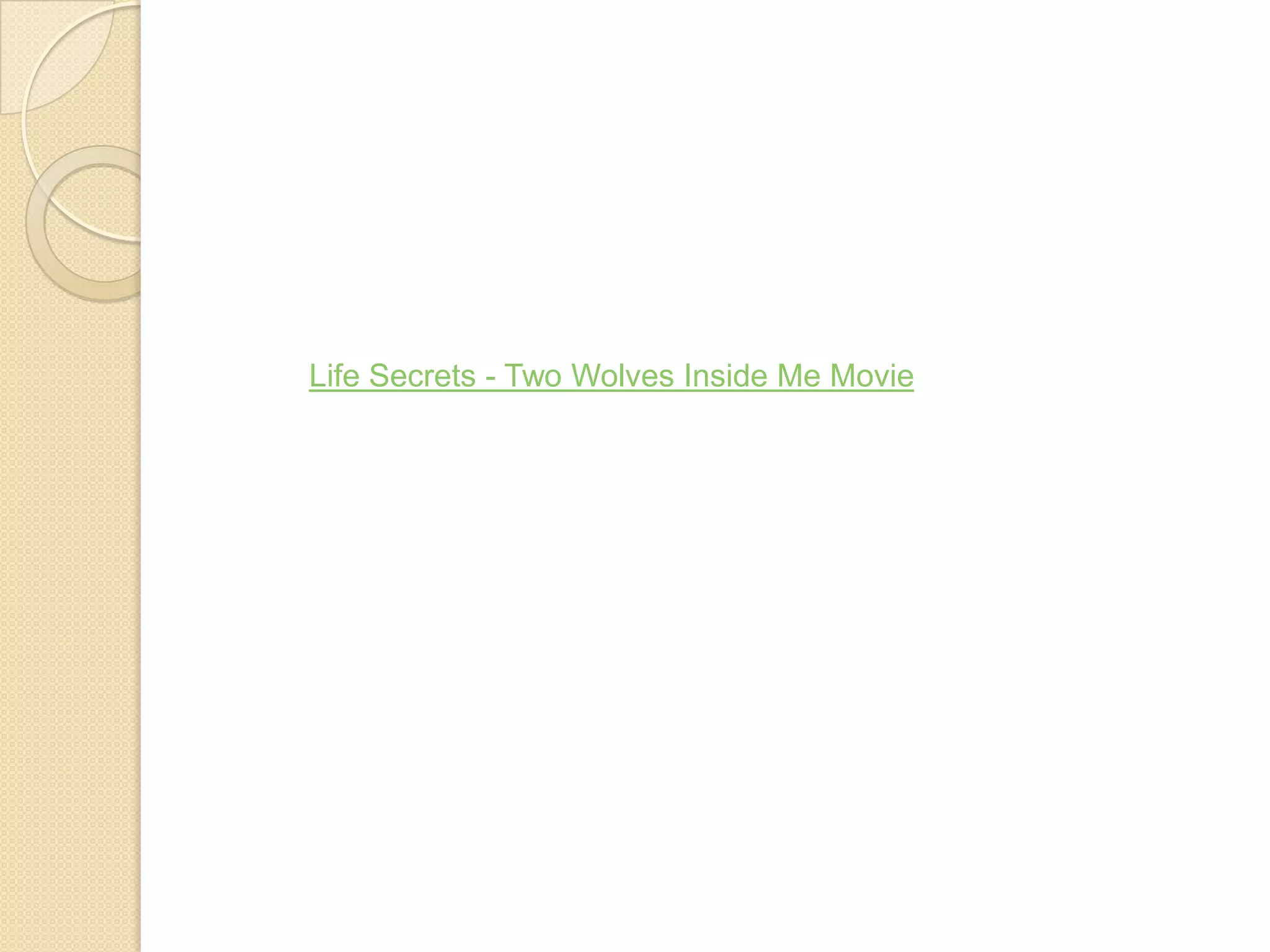 Life Secrets - Two Wolves Inside Me Movie