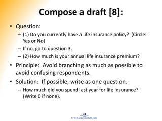 Compose a draft [8]:
• Question:
– (1) Do you currently have a life insurance policy? (Circle:
Yes or No)
– If no, go to q...