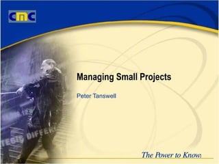 Managing Small Projects Peter Tanswell 